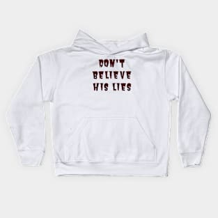 Don't Believe His Lies Kids Hoodie